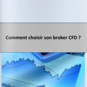 Comment choisir un bon broker CFD Forex ?